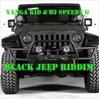Yanga Kid & Dj Speedy G - Black Jeep Riddim by Yanga Kid Riddims