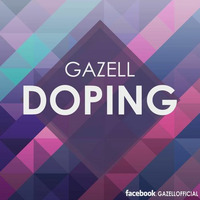 Gazell  - Doping  (Orginal Mix) FREE DOWNLOAD by Gazell