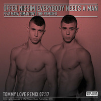 Offer Nissim feat. Maya - Everybody Needs A Man (Tommy Love Remix) by Tommy Love