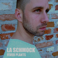 FEVER PLANTS by LA SCHMOCK