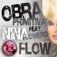 Obra Primitiva Ft Nina Flowers - El Flow ( Jossep Garcia Hipnotic Remix ) by Big Mouth Music