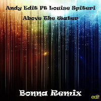 Andy Edit Ft Louise Spiteri - Above The Water (Bonna Remix) Sample by Edit Records
