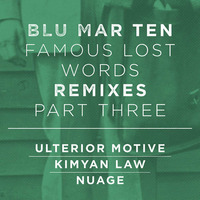 Blu Mar Ten - Famous Lost Words (Nuage Remix) by Blu Mar Ten