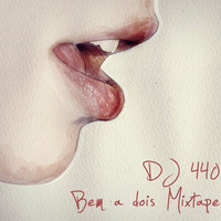 Bem a Dois Mixtape  by DJ 440 (Juniani Marzani)