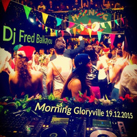 Morning Gloryville DJ Set 19.12.2015 - Fred Balkayou by Fred Balkayou