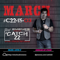 #Catch22 (Ep 15-03) March 2015 by DJ EMENES by djemenes