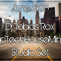 June 2K15 Dj Tobias Rox - DeepTechHouseMinimal Studio Set by Dj Tobias Rox