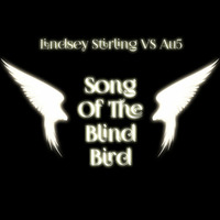 Lindsey Stirling VS Au5: Song Of The Blind Bird - Mashup by The Mashup Wyvern