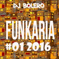 Montagem - Aquecimento Funkaria 2016 #01 [ DJ BoLero ] by djbolero