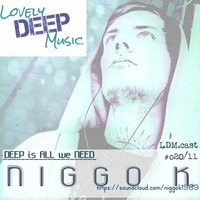LovelyDeepMusic - NIGGO K. -When it´s time - special LDM.cast # o20/11 by Cla-Si(e)-loves-sound