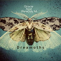 Gracie feat PhreDdy M. - Dreamoths (Promo 128 kbps) by PhreDdy M.
