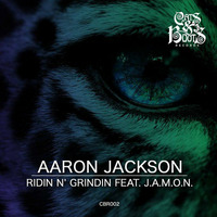 Aaron Jackson Ft J.A.M.O.N. - Ridin N' Grindin (Prizma & Pelikann Remix) *Cats & Boots Records* by PrizmaUk