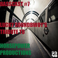 BASSCAST #7 Lucky Soundbwoy's Tribute to Horsepower Productions by basscomesaveme