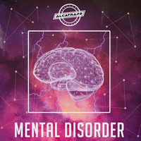 Mental Disorder [OUT NOW!] by Alcatrapz