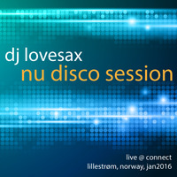 DJ Lovesax Nu-Disco Live Session January 2016 by DJ Lovesax