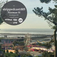 (06.2015) strippedcast 005: Norman H by Norman H (stripped music management)