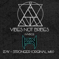 IZAY - STRONGER (ORGINAL MIX) - [VNB03] Exclusive FREE DOWNLOAD by Vibes not Bribes