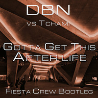 DBN  vs Tchami - Gotta Get This After Life (Fiesta Crew Bootleg) by Fiesta Crew