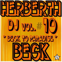 Herberth Beck- Beck To Paradise Vol. #10 by Herberth Beck