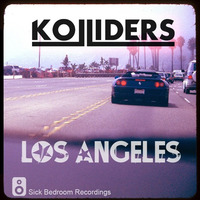 Kolliders - Los Angeles ++FREE DOWNLOAD++ by KOLLIDERS