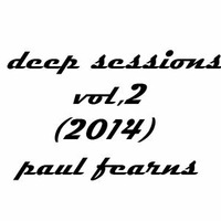 DEEP SESSIONS VOL.2 (2014) by PAUL FEARNS
