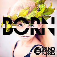Bruno Torres - Born (Radio Edit) by Bruno Torres