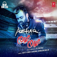 OYE OYE Full Song - Azhar |  DJ Chetas | T-Series by Dj Chetas
