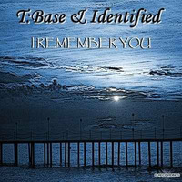 T:Base & Identified - I Remember You [C Recordings] by T:Base