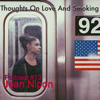 Thoughts On Love &amp; Smoking podcast #13 * Jean Nipon (L.I.E.S.) by Thoughts On Love And Smoking