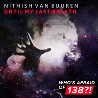 Until My Last Breath - Nithish van Buuren by Nithish van Buuren