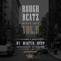 MARTIN DEPP 'Rough Beatz' vol.09 (March 2015) by Martin Depp
