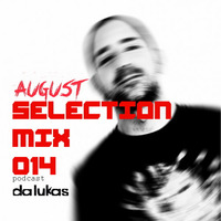 Da Lukas August Selection Mix 014 (Free Download) by Da Lukas