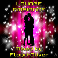 LOUNGE AMBIANCE Mixed by FLOYD-Oliver by FLOYD-Oliver