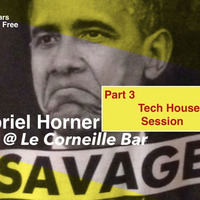 Savage House At Le Corneille - Part 3 Tech House Session - 12Mar.2016 - [Podcast 015] by Gabriel P. Horner