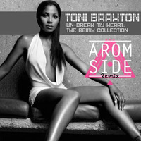 Toni Braxton - Unbreak My Heart (AROM SIDE REMIX) by AROM SIDE