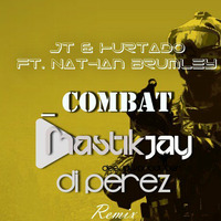 JT &amp; Hurtado Ft. Nathan Brumley - Combat ( MastikJay &amp; Di Perez Oficial Remix )OUT SOON ** by MASTIKJAY