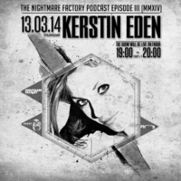 The Nightmare Factory Episode III (MMXIV) Thursday 13 March 2014   Kerstin Eden by Kerstin Eden