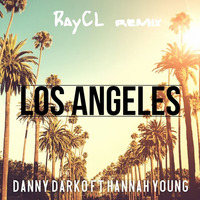 Danny Darko Ft. Hannah Young - L.o.s. Angeles (RayCL Remix) by beatfreakz