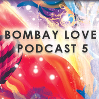 BombayLove Podcast 5 by BombayLove