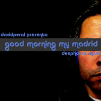 David Peral Presenta: Good Morning My Madrid by David Peral
