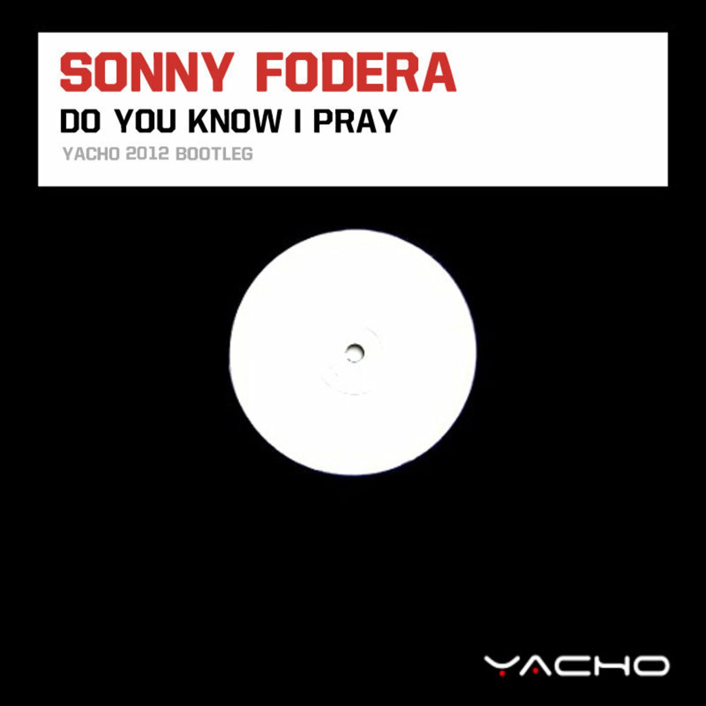 Sonny Fodera - Do You Know I Pray (Yacho 2012 Bootleg) episode artwork
