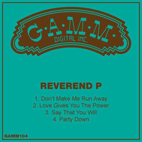 GAMM 104 - Dj Reverend P Edits 3 "Say That You Will" by DJ Reverend P