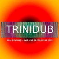 TRINIDUB - TOM NEWMAN LIVE RECORDINGS by TOM NEWMAN aka MR.SPOOKY TERROR