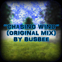 "Chasing Wind" (Original Mix) by Busbee by Bus Bee