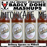 Intoxicate Me by Badly Done Mashups
