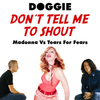 Doggie - Don't Tell Me To Shout by Badly Done Mashups