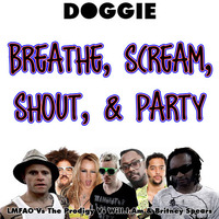 Doggie - Breathe, Scream, Shout, And Party by Badly Done Mashups