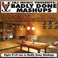 U Don't Like Me (DDR Rearranging Furniture Remix) by Badly Done Mashups
