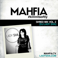 2016 MAHFIA Shred Mix: Volume 2 by DJ Lady Sha