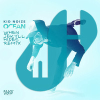Kid Noize - Ocean (When Jekyll hides Remix) by When Jekyll hides